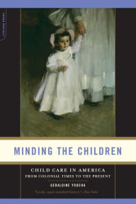 Minding the Children: Childcare in America from Colonial Times to the Present