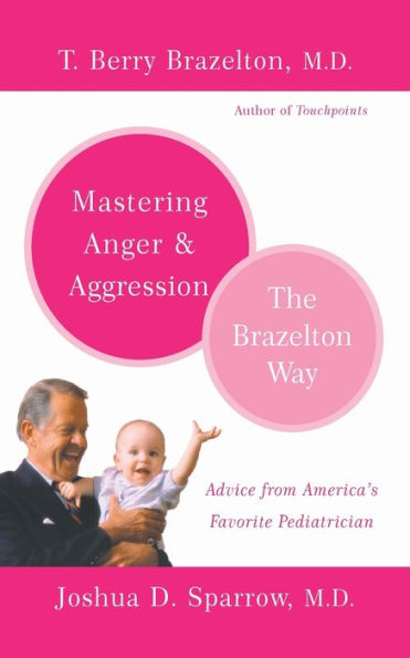 Mastering Anger and Aggression: The Brazelton Way