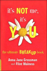 It's Not Me, It's You (UK EDITION): The Ultimate Breakup Book