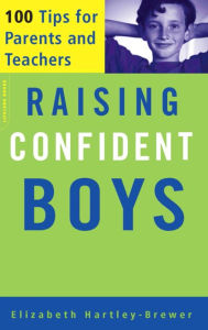 Title: Raising Confident Boys: 100 Tips For Parents And Teachers, Author: Elizabeth Hartley-Brewer