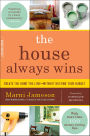 The House Always Wins: Create the Home You Love-Without Busting Your Budget