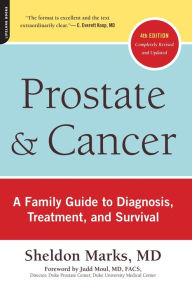 Title: Prostate and Cancer: A Family Guide to Diagnosis, Treatment, and Survival, Author: Sheldon Marks MD