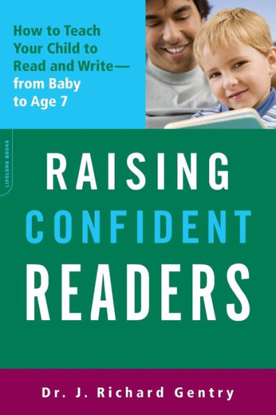 Raising Confident Readers: How to Teach Your Child to Read and Write -- from Baby to Age 7