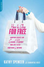 How to Shop for Free: Shopping Secrets for Smart Women Who Love to Get Something for Nothing