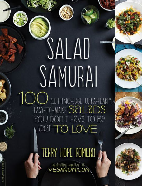 Salad Samurai: 100 Cutting-Edge, Ultra-Hearty, Easy-to-Make Salads You Don't Have to Be Vegan to Love