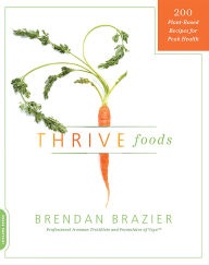Title: Thrive Foods: 200 Plant-Based Recipes for Peak Health, Author: Brendan Brazier