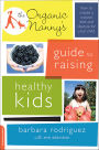 Organic Nanny's Guide to Raising Healthy Kids: How to Create a Natural Diet and Lifestyle for Your Child