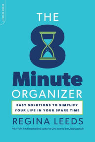 The 8 Minute Organizer: Easy Solutions to Simplify Your Life in Your Spare Time