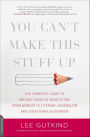 You Can't Make This Stuff Up: The Complete Guide to Writing Creative Nonfiction-from Memoir to Literary Journalism and Everything in Between