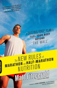 Title: The New Rules of Marathon and Half-Marathon Nutrition: A Cutting-Edge Plan to Fuel Your Body Beyond 