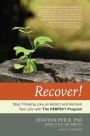 Recover!: Stop Thinking Like an Addict and Reclaim Your Life with The PERFECT Program