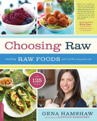 Title: Choosing Raw: Making Raw Foods Part of the Way You Eat, Author: Gena Hamshaw