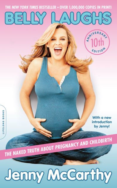 Belly Laughs: The Naked Truth about Pregnancy and Childbirth (10th  Anniversary Edition) by Jenny McCarthy, Paperback