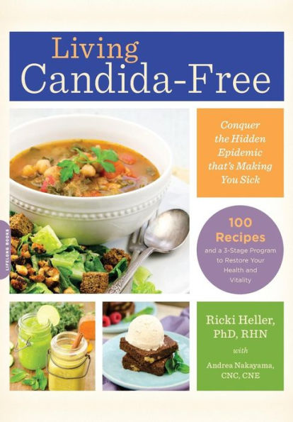 Living Candida-Free: 100 Recipes and a 3-Stage Program to Restore Your Health and Vitality