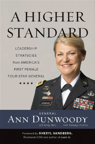 Title: A Higher Standard: Leadership Strategies from America's First Female Four-Star General, Author: Ann Dunwoody