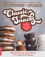 Gluten-Free Classic Snacks: 100 Recipes for the Brand-Name Treats You Love