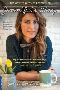 Title: Jennifer's Way: My Journey with Celiac Disease--What Doctors Don't Tell You and How You Can Learn to Live Again, Author: Jennifer Esposito