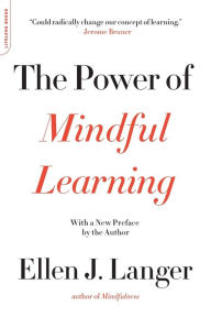 Title: The Power of Mindful Learning, Author: Ellen J. Langer