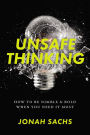 Unsafe Thinking: How to be Nimble and Bold When You Need It Most