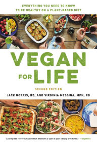 Title: Vegan for Life: Everything You Need to Know to Be Healthy on a Plant-based Diet, Author: Jack Norris