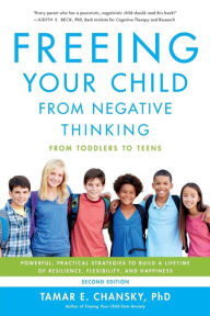 Free ebook download for ipod Freeing Your Child from Negative Thinking: Powerful, Practical Strategies to Build a Lifetime of Resilience, Flexibility, and Happiness PDB PDF iBook (English Edition) by Tamar Chansky