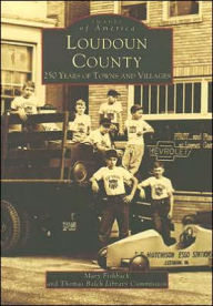 Title: Loudoun County: 250 Years of Towns and Villages, Author: Arcadia Publishing