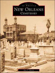 Title: New Orleans Cemeteries, Author: Eric J. Brock