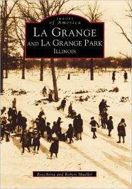 La Grange and La Grange Park, Illinois (Images of America Series)
