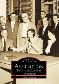 Title: Arlington: Twentieth Century Reflections, Author: Richard A. Duffy