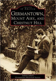 Germantown, Mount Airy, And Chestnut Hill, Pennsylvania (Images of America Series)
