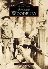 Title: Around Woodbury, Author: Frederick W. Chesson