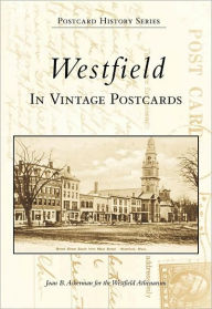 Title: Westfield in Vintage Postcards, Author: Joan B. Ackerman