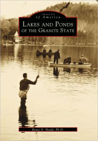 Title: Lakes and Ponds of the Granite State, Author: Bruce D. Heald  Ph.D.