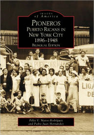 Title: Pioneros: Puerto Ricans in New York City 1892-1948, Bilingual Edition, Author: Arcadia Publishing