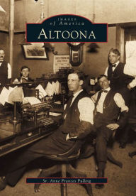 Altoona, Pennsylvania (Images of America Series)