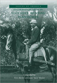 Title: African-American Life on the Southern Hunting Plantation, Author: Titus Brown