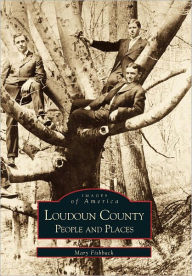 Loudoun County: People and Places (Images of America Series)