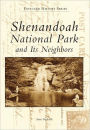 Shenandoah: Its National Park and Neighbors, Virginia (Images of America Series)