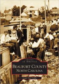 Title: Beaufort County, North Carolina, Author: Louis Van Camp