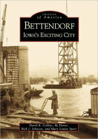 Title: Bettendorf: Iowa's Exciting City, Author: David R. Collins