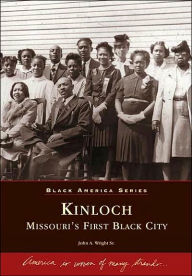 Title: Kinloch: Missouri's First Black City, Author: John A. Wright Sr.
