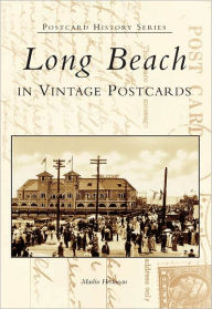 Title: Long Beach in Vintage Postcards, Author: Marlin Heckman