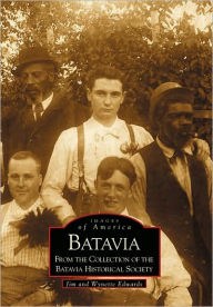 Title: Batavia: From the Collection of the Batavia Historical Society, Author: Jim Edwards