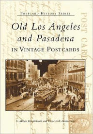 Title: Old Los Angeles and Pasadena in Vintage Postcards, Author: C. Milton Hinshilwood