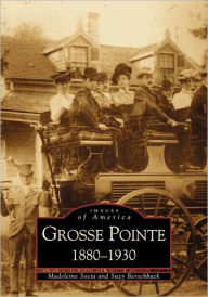 Title: Grosse Pointe: 1880-1930, Author: Arcadia Publishing