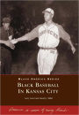 Black Baseball in Kansas City (Images of America Series)