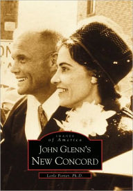 Title: John Glenn's New Concord, Author: Arcadia Publishing