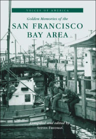 Title: Golden Memories of the San Francisco Bay Area, Author: Steven Friedman