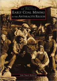 Title: Early Coal Mining in the Anthracite Region, Author: John Stuart Richards