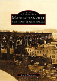 Title: Manhattanville: Old Heart of West Harlem, Author: Arcadia Publishing